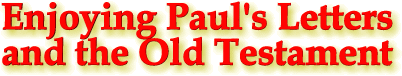 Enjoying Paul's Letters and the Old Testament