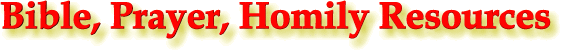 Bible, Prayer, and Homily Resources